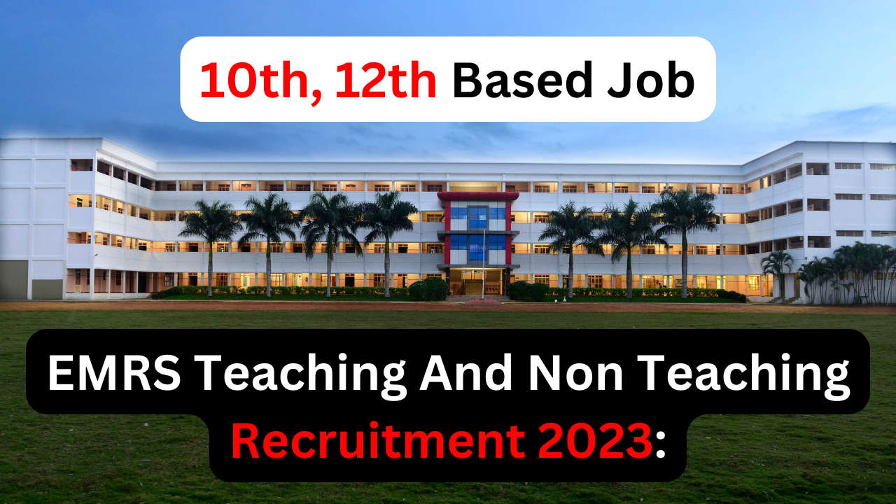 EMRS Teaching And Non Teaching Recruitment 2023